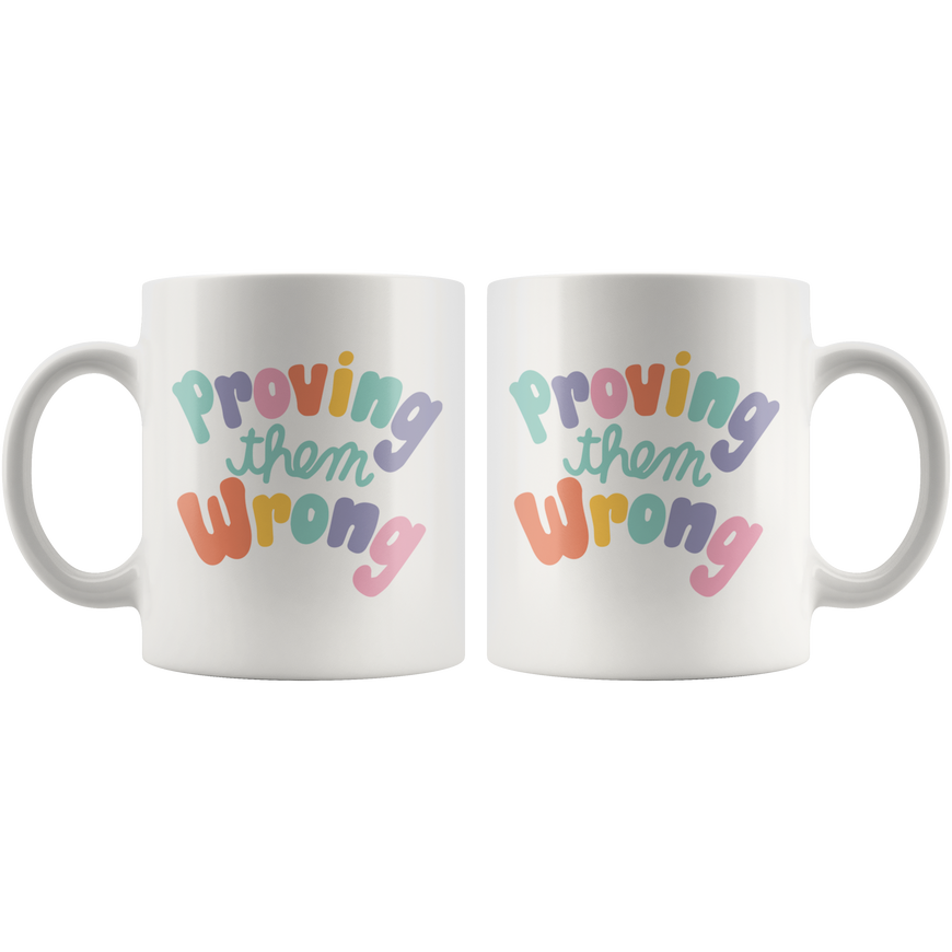 Proving Them Wrong Coffee Mug