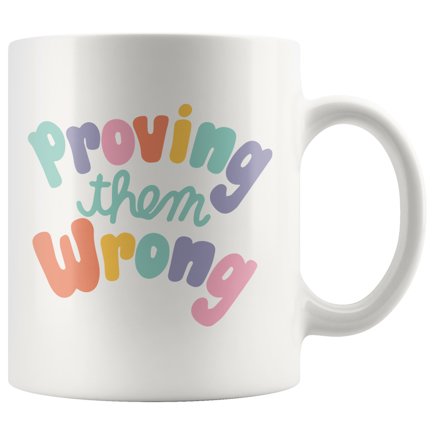 Proving Them Wrong Coffee Mug