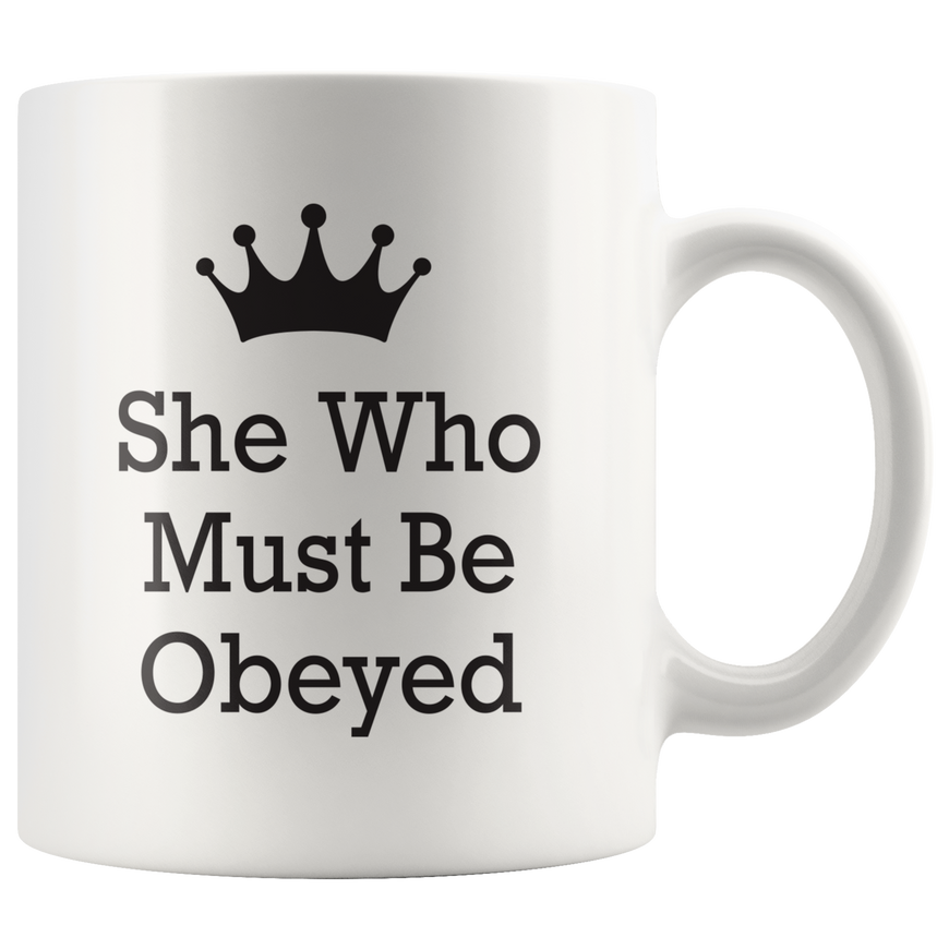 She Who Must Be Obeyed Coffee Mug