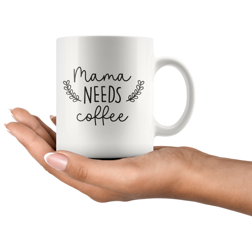 Mama Needs Coffee Mug