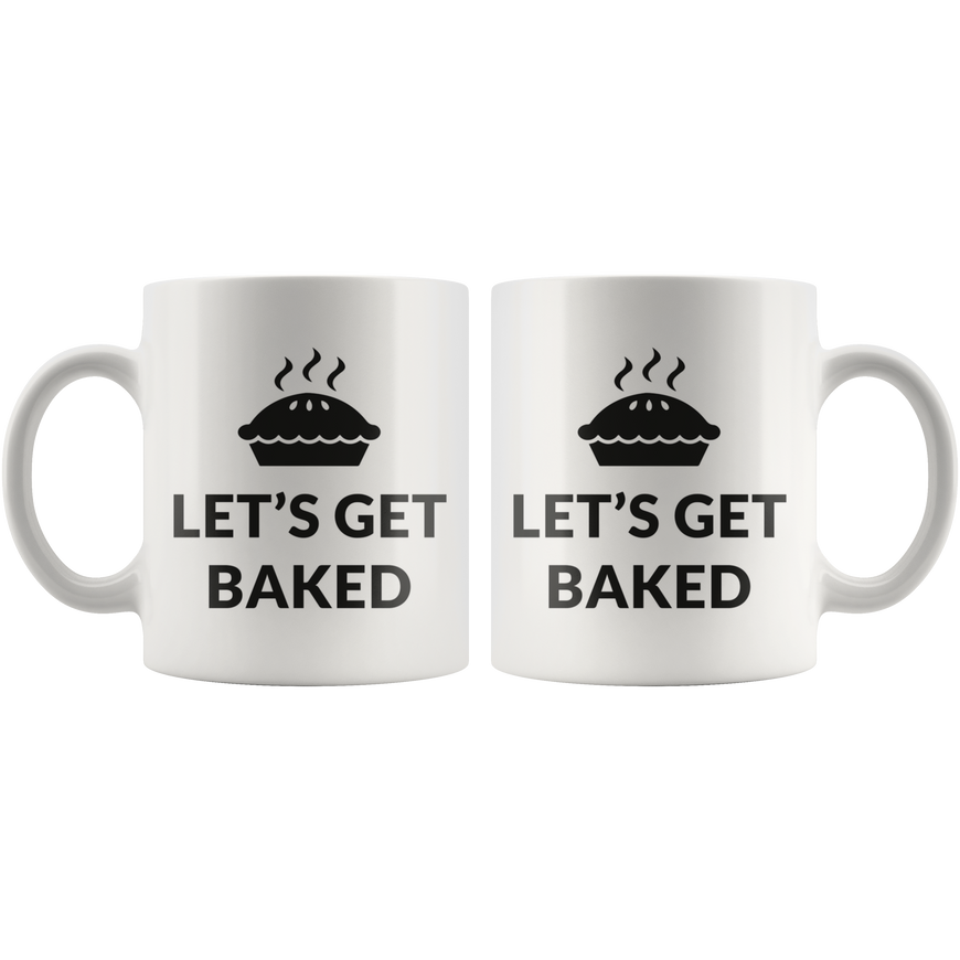 Lets Get Baked Coffee Mug