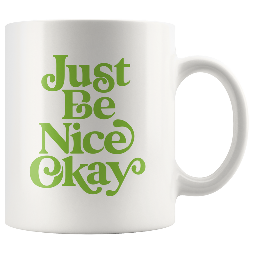 Just Be Nice Coffee Mug