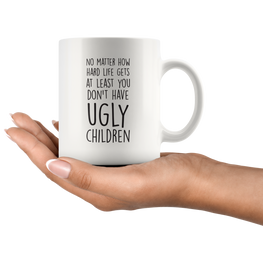 No Matter How Hard Life Gets Coffee Mug