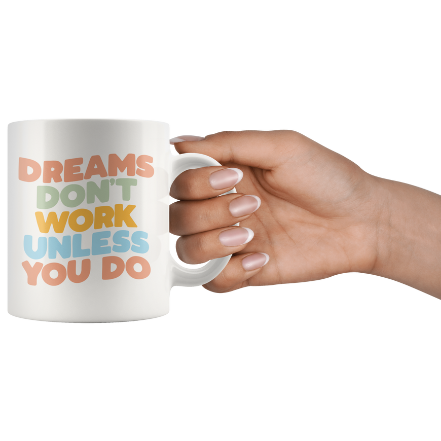 Dreams Don't Work Coffee Mug