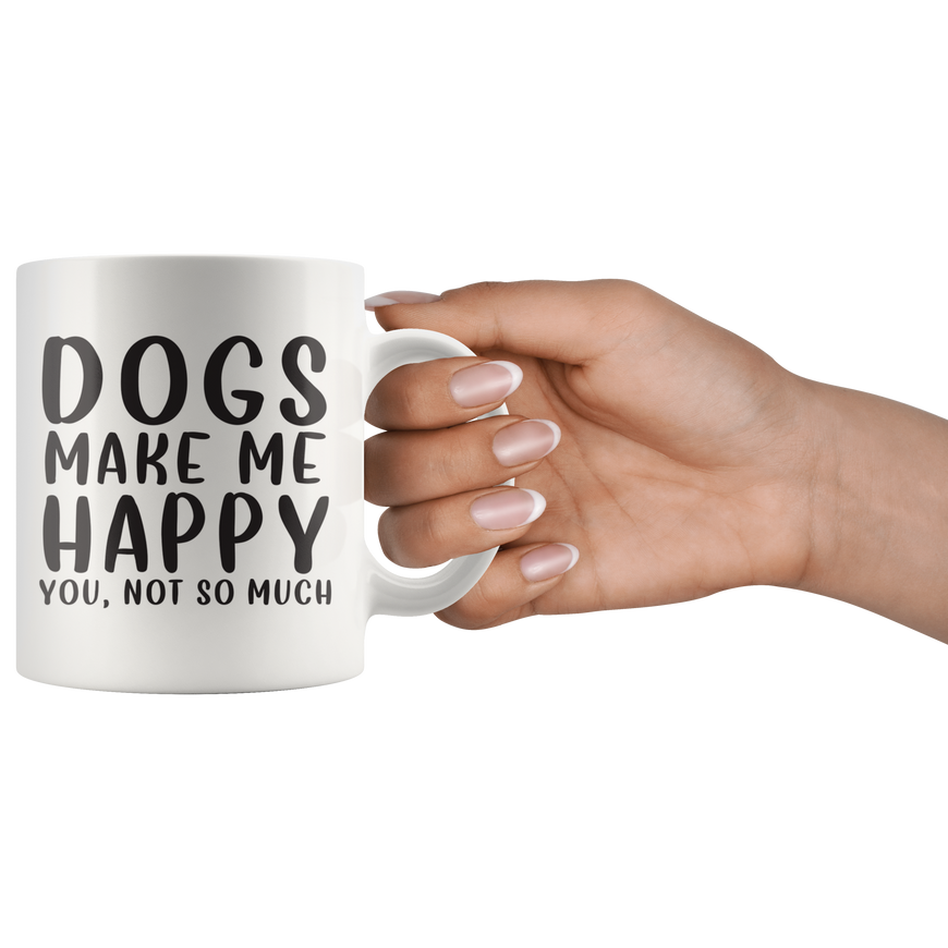 Dogs Make Me Happy Coffee Mug