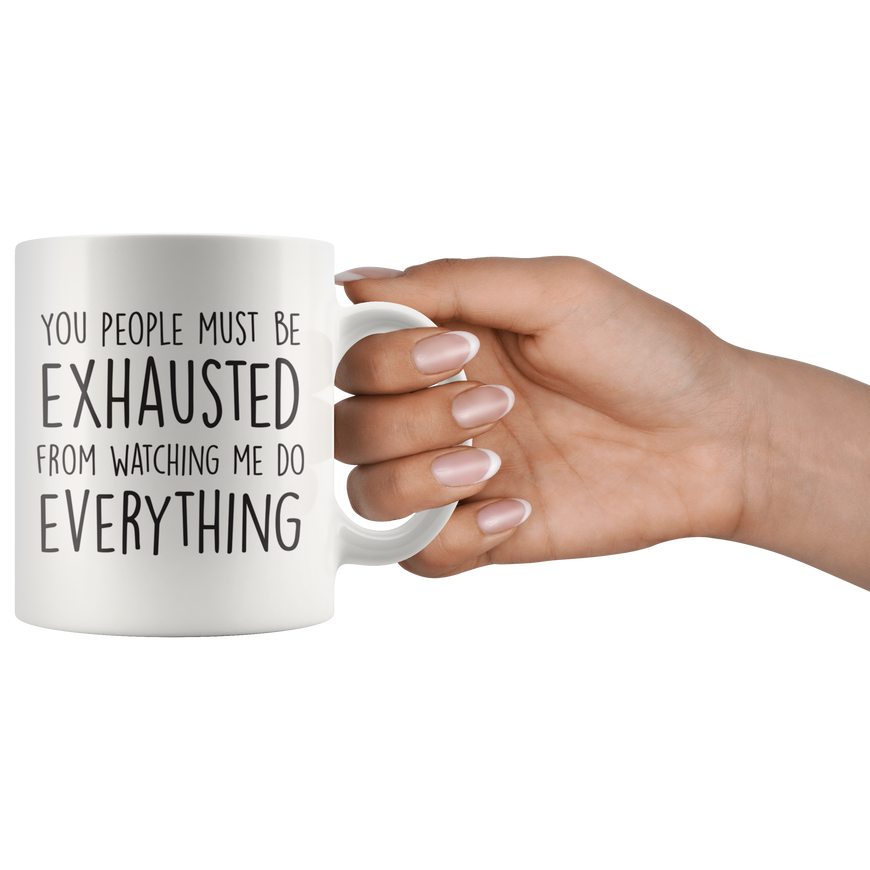 You People Must Be Exhausted Coffee Mug