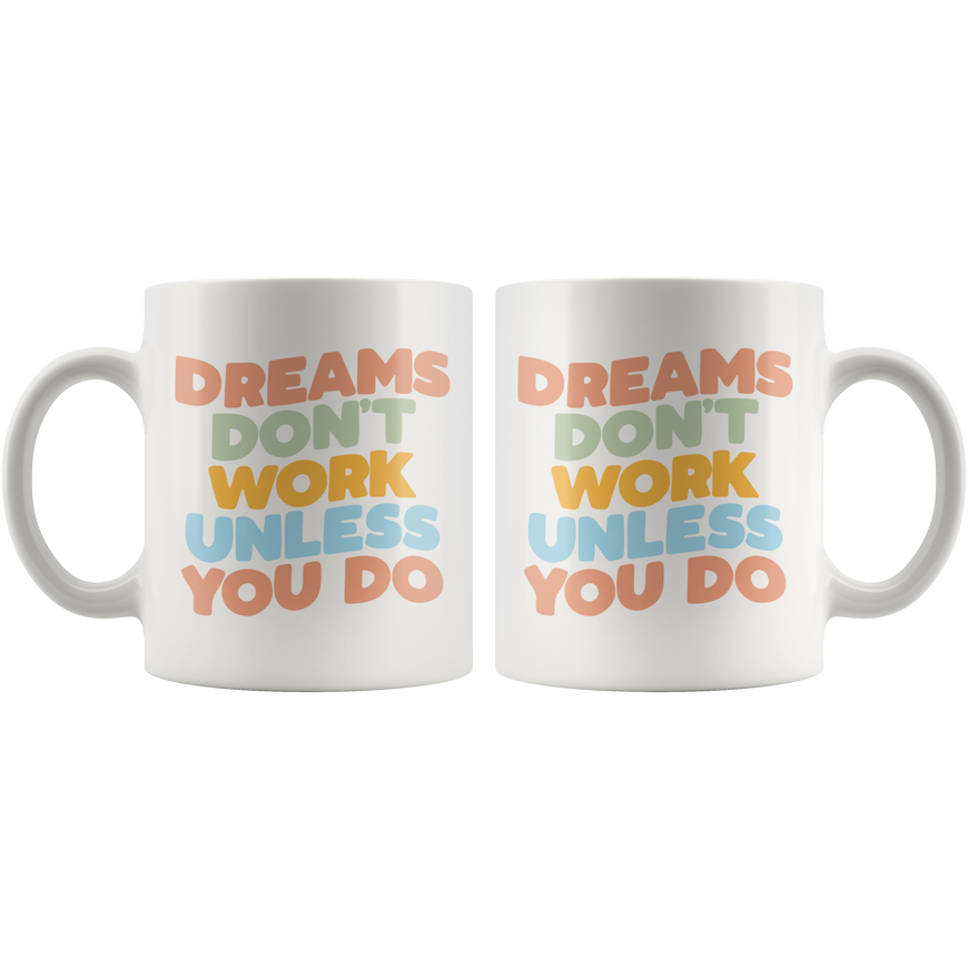 Dreams Don't Work Coffee Mug