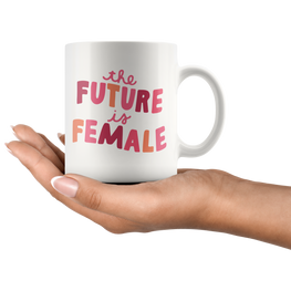 The Future Is Female Coffee Mug