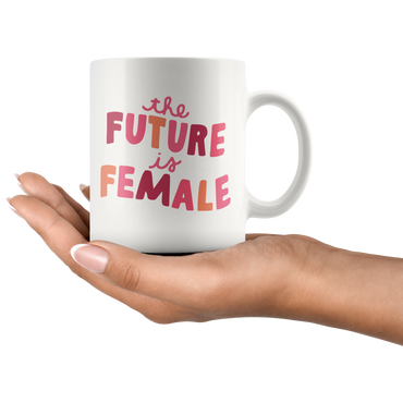 The Future Is Female Coffee Mug