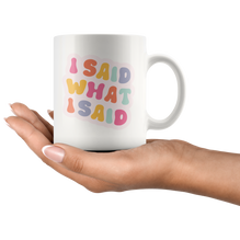 I Said What I Said Coffee Mug