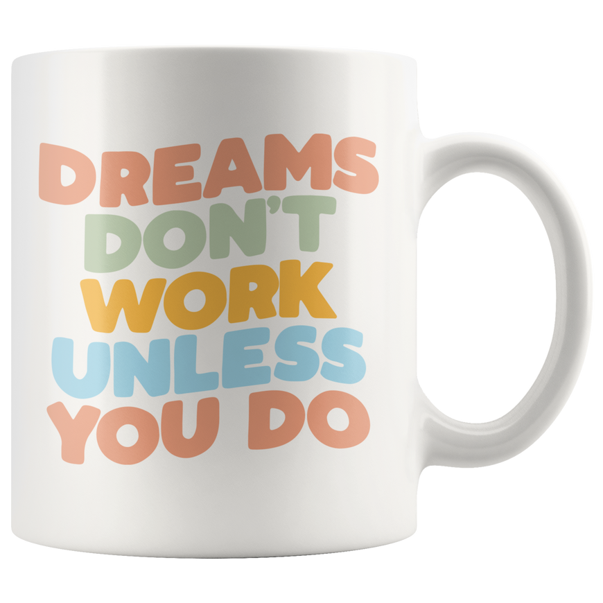 Dreams Don't Work Coffee Mug