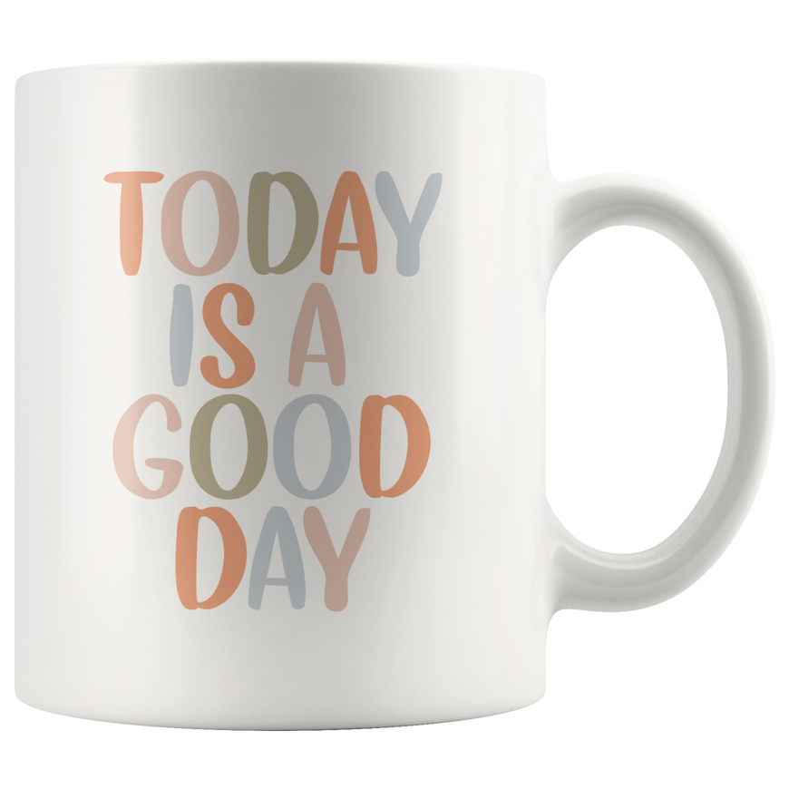 Today Is A Good Day Coffee Mug