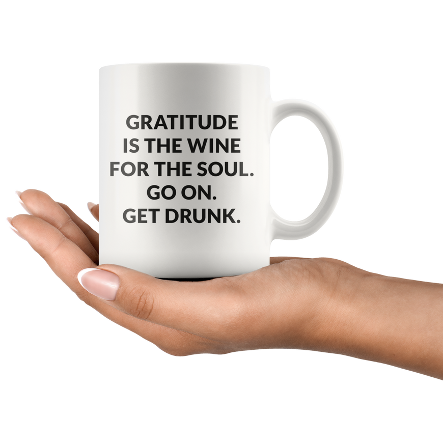 Gratitude Is The Wine For The Soul Coffee Mug