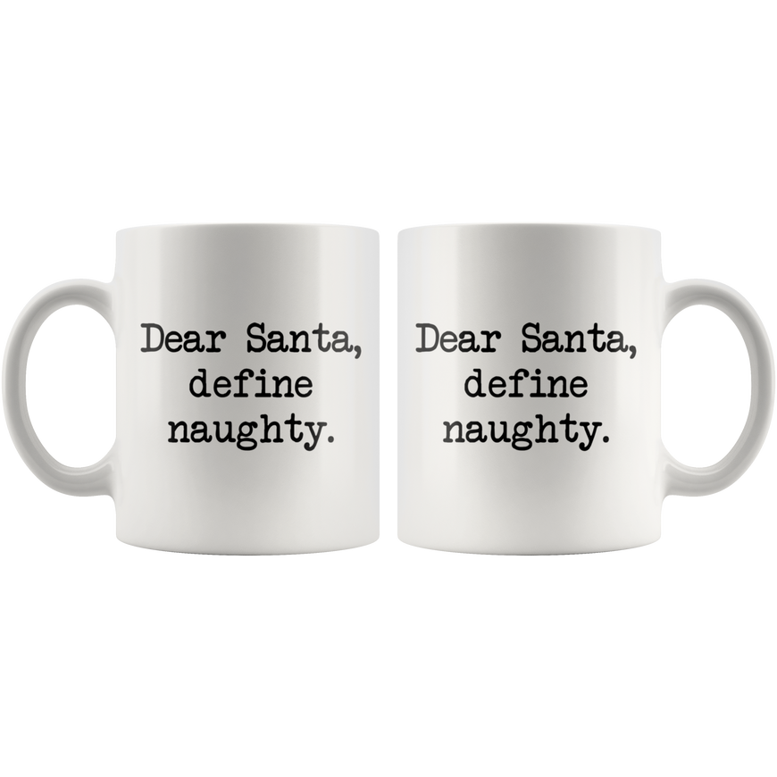 Dear Santa, Define Naughty Coffee Mug