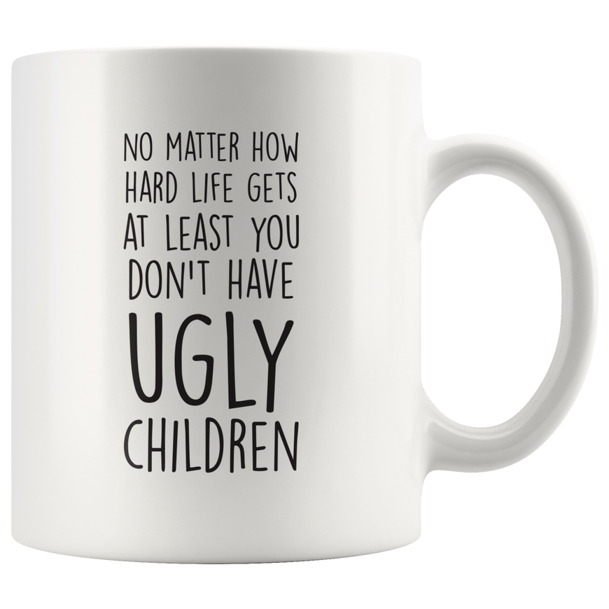 No Matter How Hard Life Gets Coffee Mug