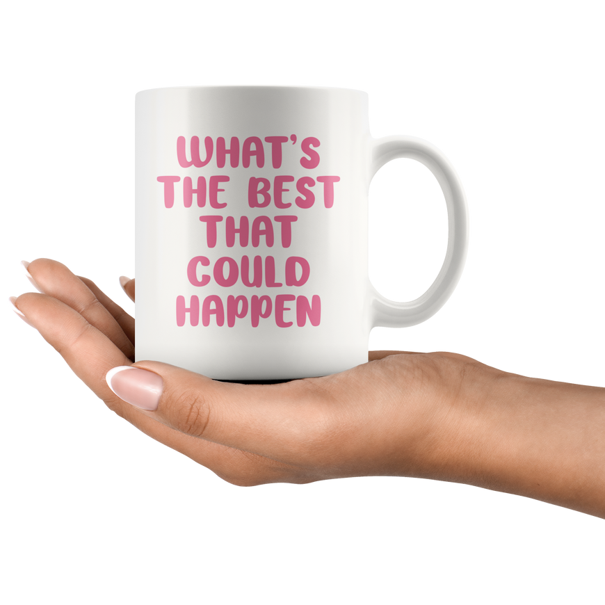 The Best That Could Happen Coffee Mug