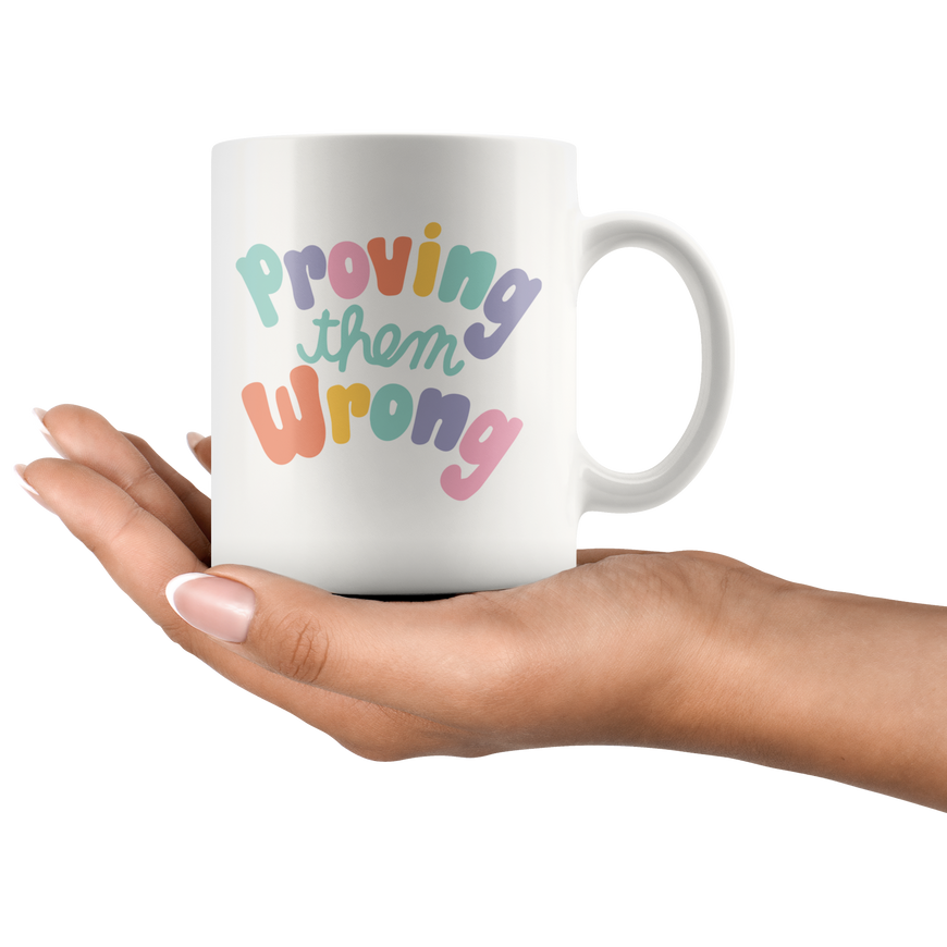 Proving Them Wrong Coffee Mug