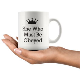 She Who Must Be Obeyed Coffee Mug