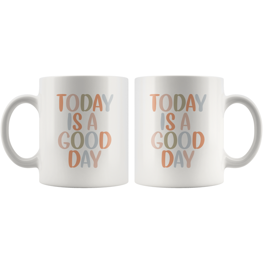 Today Is A Good Day Coffee Mug