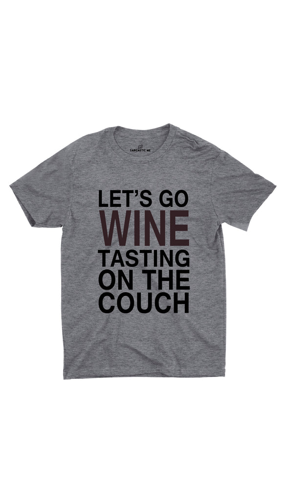Wine Tasting On The Couch Unisex T-shirt | Sarcastic ME