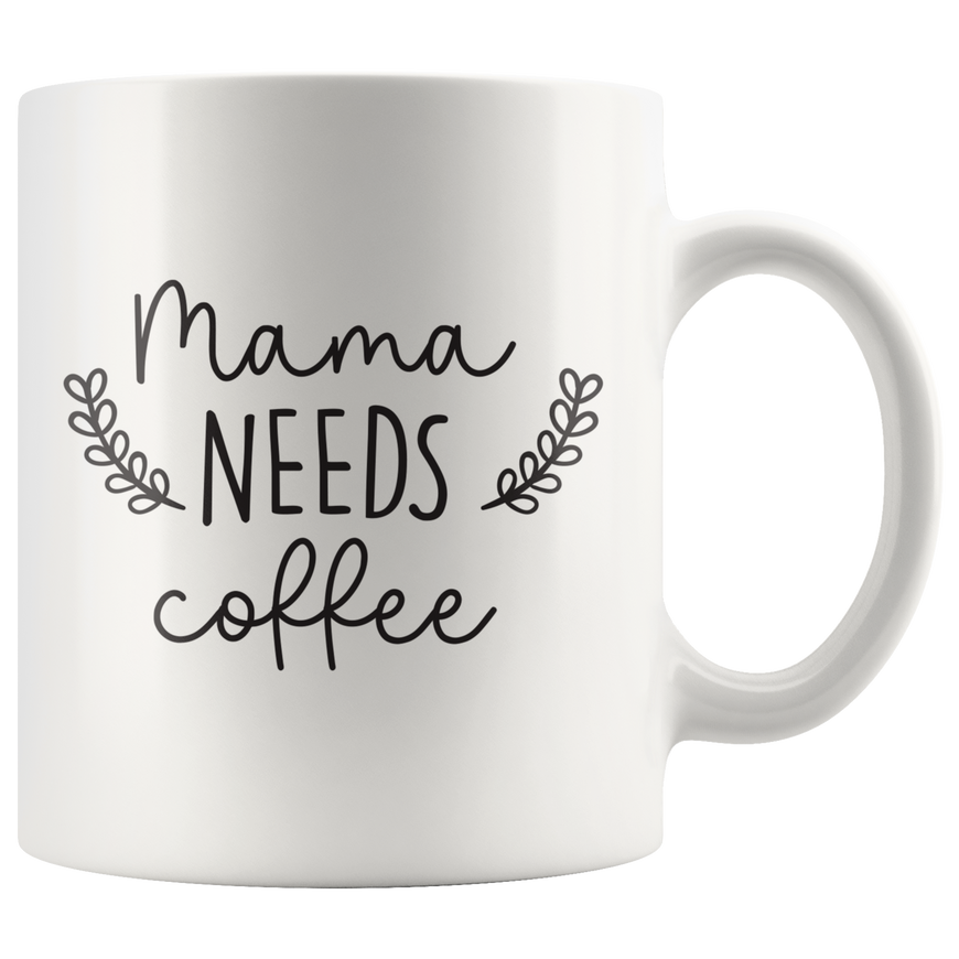 Mama Needs Coffee Mug