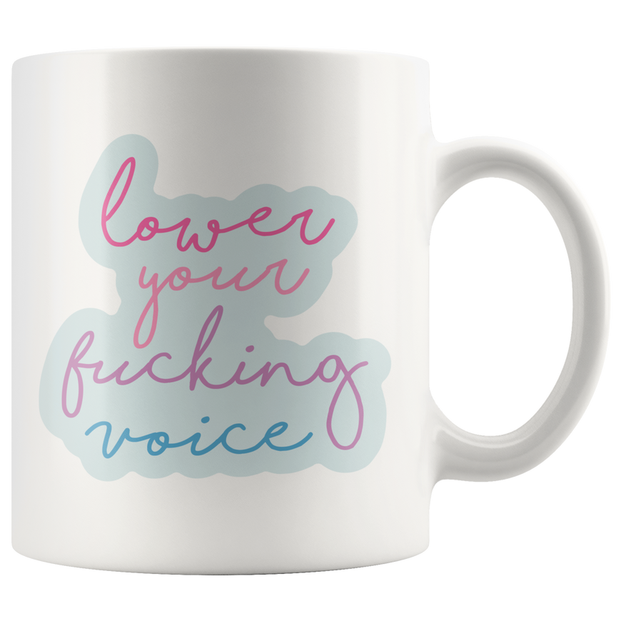 Lower Your Voice Coffee Mug