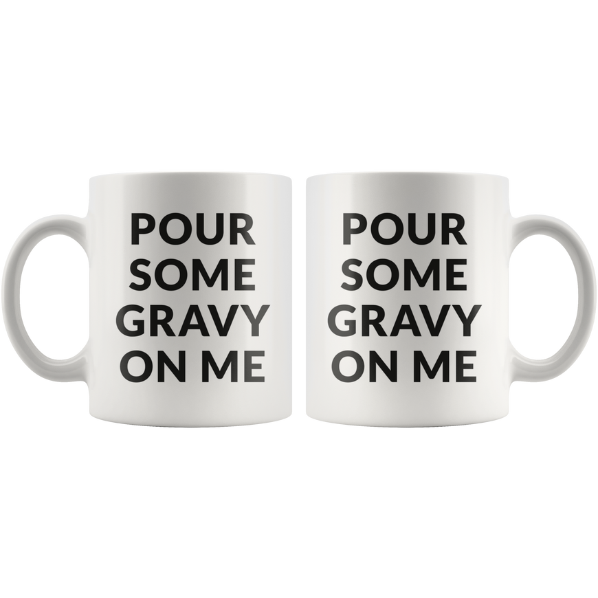 Pour Some Gravy Coffee Mug