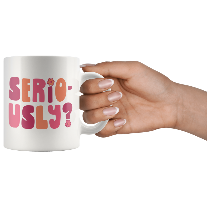 Seriously? Coffee Mug