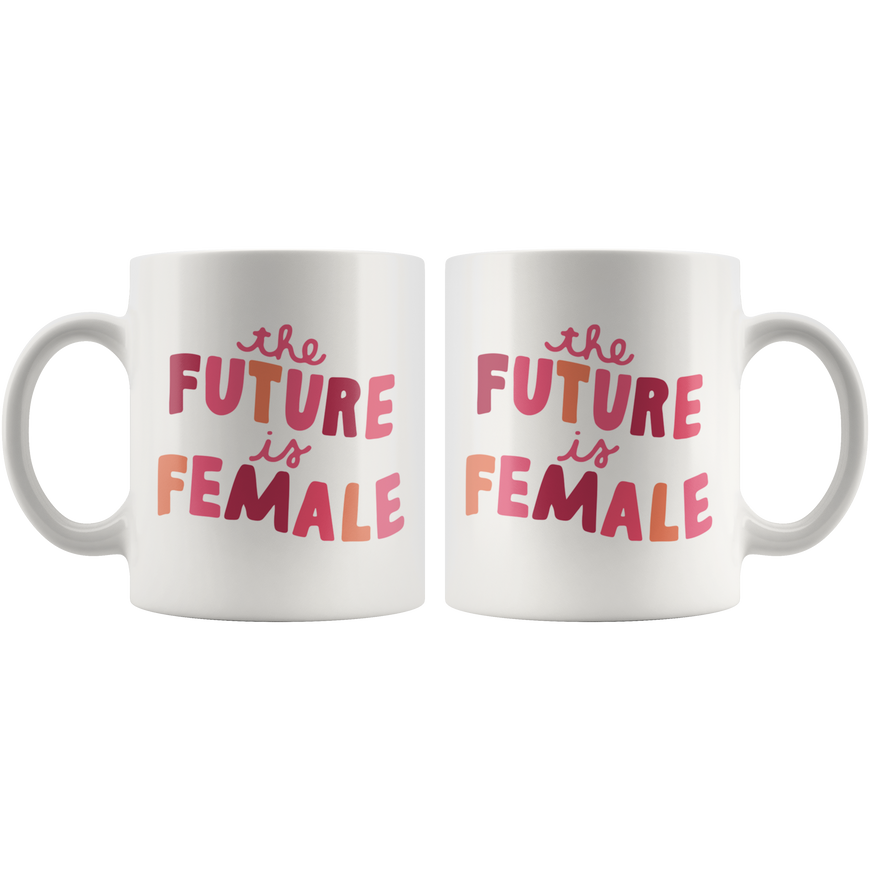 The Future Is Female Coffee Mug