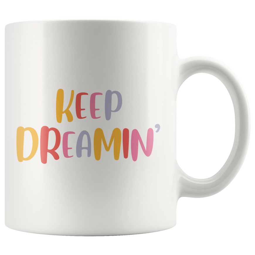 Keep Dreaming Coffee Mug