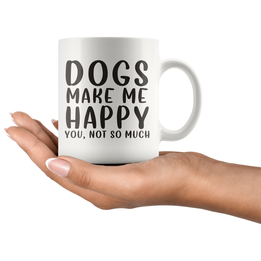 Dogs Make Me Happy Coffee Mug