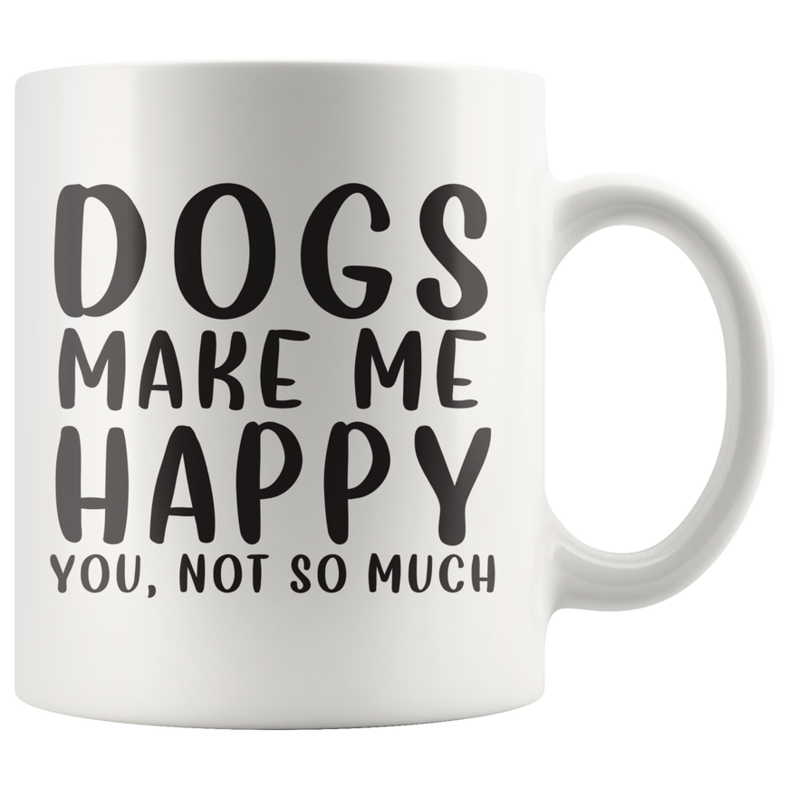 Dogs Make Me Happy Coffee Mug