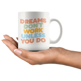 Dreams Don't Work Coffee Mug