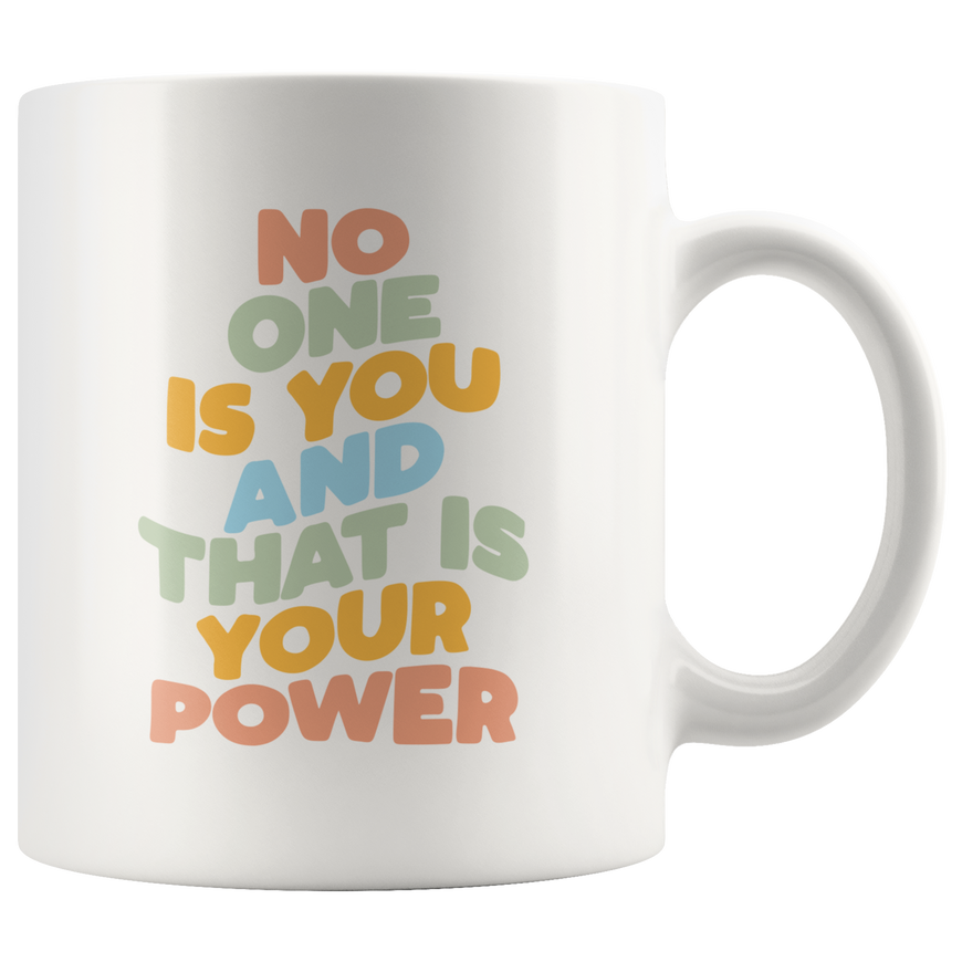 No One Is You! Coffee Mug