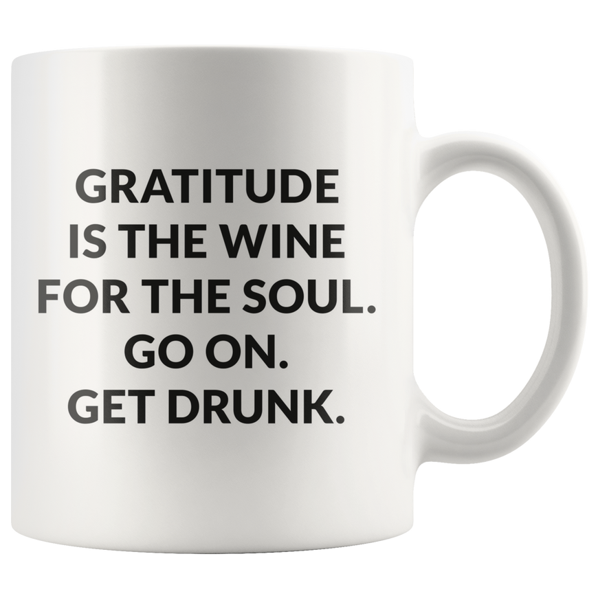 Gratitude Is The Wine For The Soul Coffee Mug