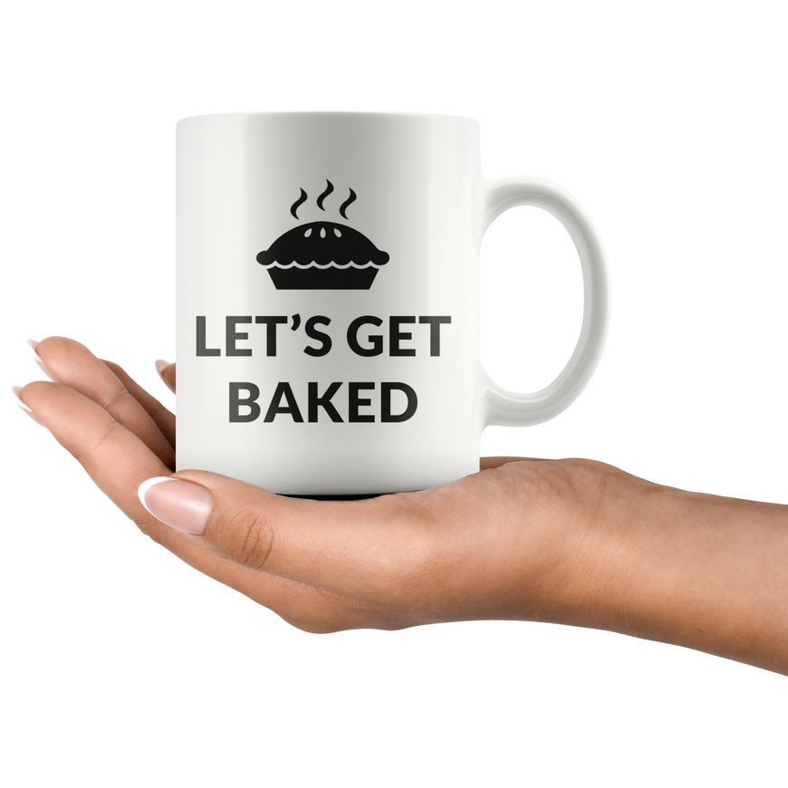 Lets Get Baked Coffee Mug