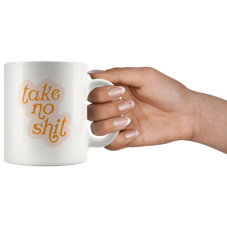 Take No Sh*t Coffee Mug